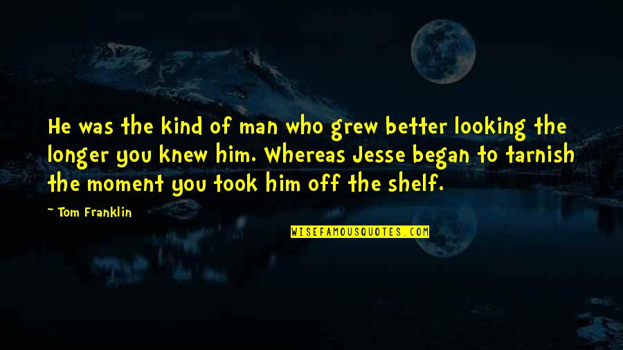 Zackry Jobs Quotes By Tom Franklin: He was the kind of man who grew