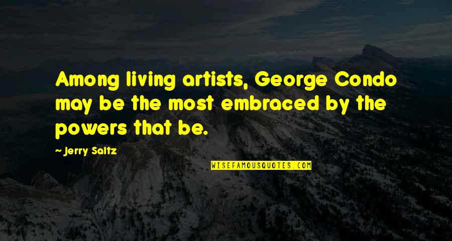 Zaferler Ilkokulu Quotes By Jerry Saltz: Among living artists, George Condo may be the