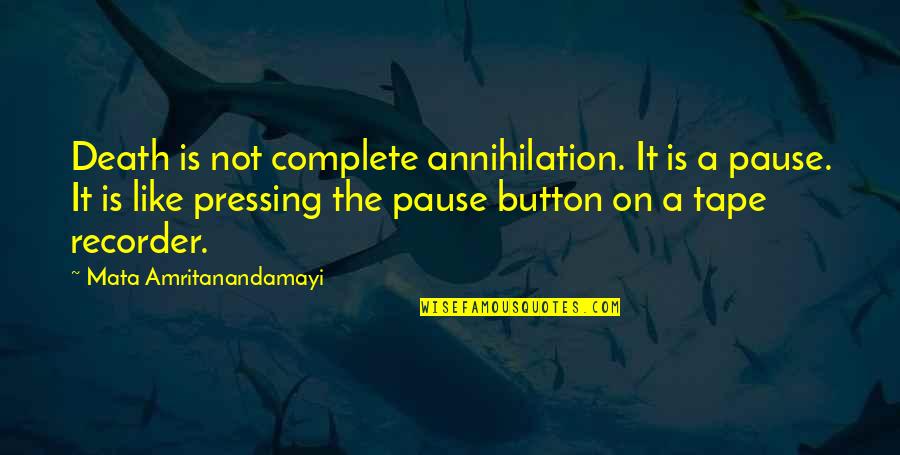 Zahriya Quotes By Mata Amritanandamayi: Death is not complete annihilation. It is a