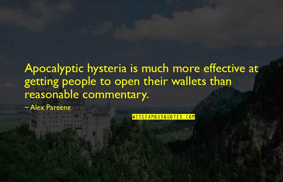 Zakaj Tako Quotes By Alex Pareene: Apocalyptic hysteria is much more effective at getting