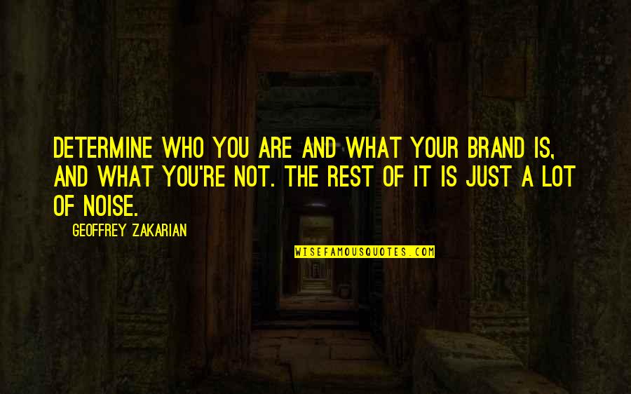 Zakarian Quotes By Geoffrey Zakarian: Determine who you are and what your brand