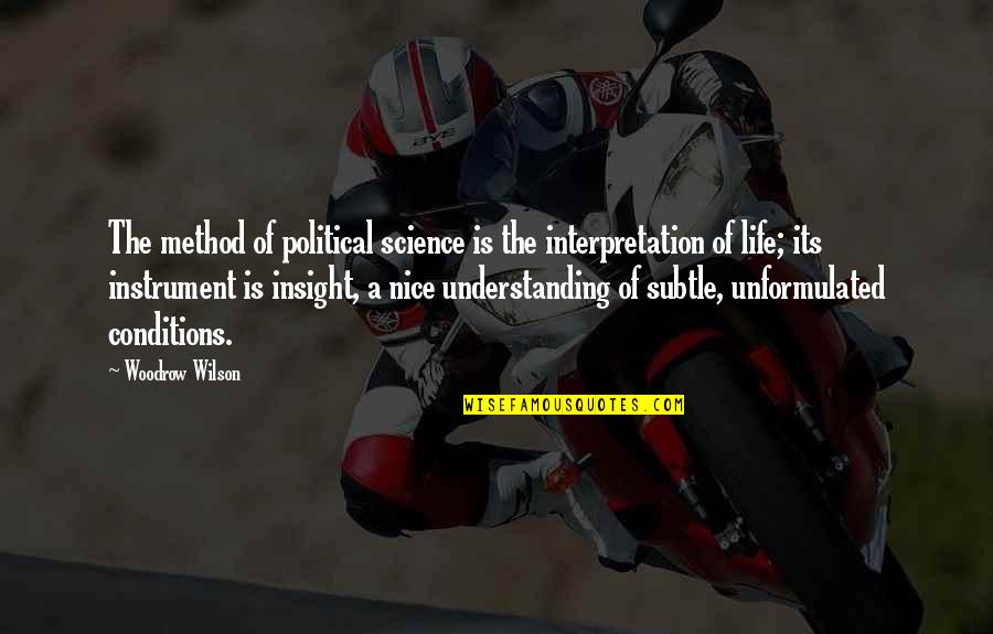 Zakarian Quotes By Woodrow Wilson: The method of political science is the interpretation