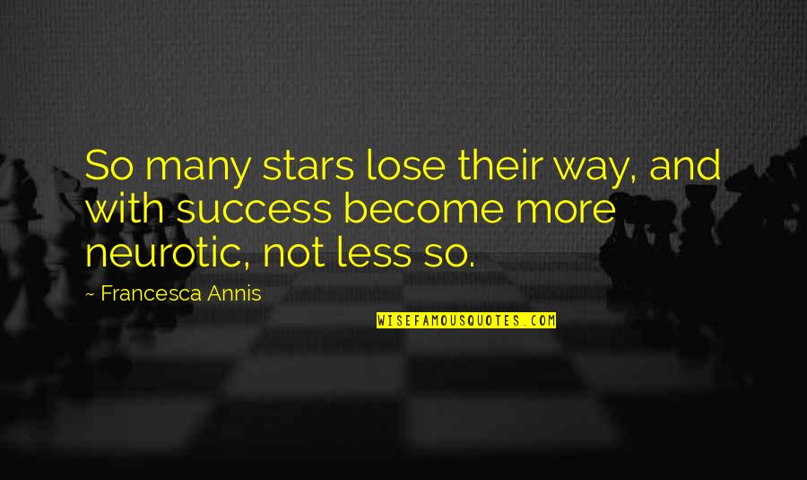 Zakharina Quotes By Francesca Annis: So many stars lose their way, and with