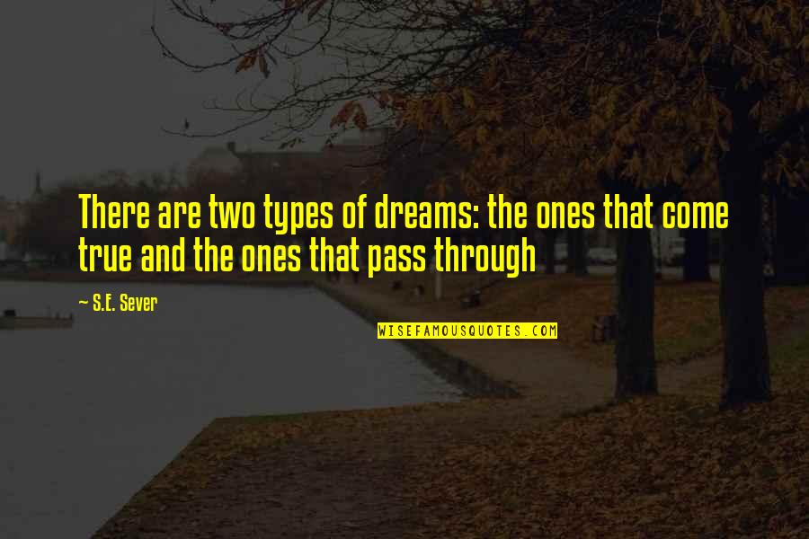 Zakharina Quotes By S.E. Sever: There are two types of dreams: the ones