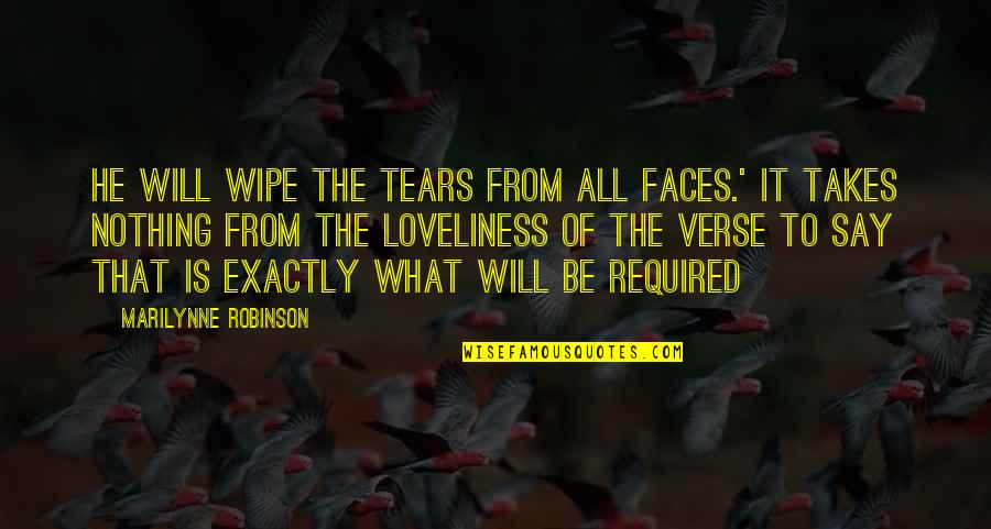Zaklonen Deloha Quotes By Marilynne Robinson: He will wipe the tears from all faces.'