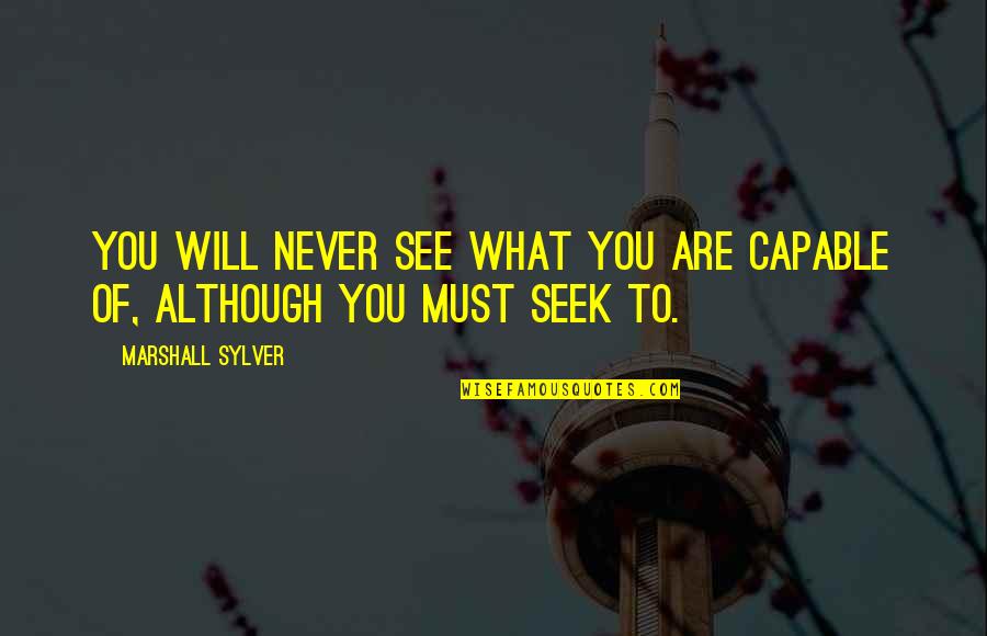 Zallinger Switzerland Quotes By Marshall Sylver: You will never see what you are capable