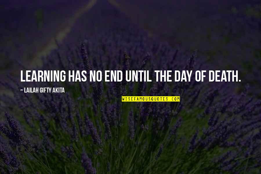 Zambrero Dennehys Quotes By Lailah Gifty Akita: Learning has no end until the day of