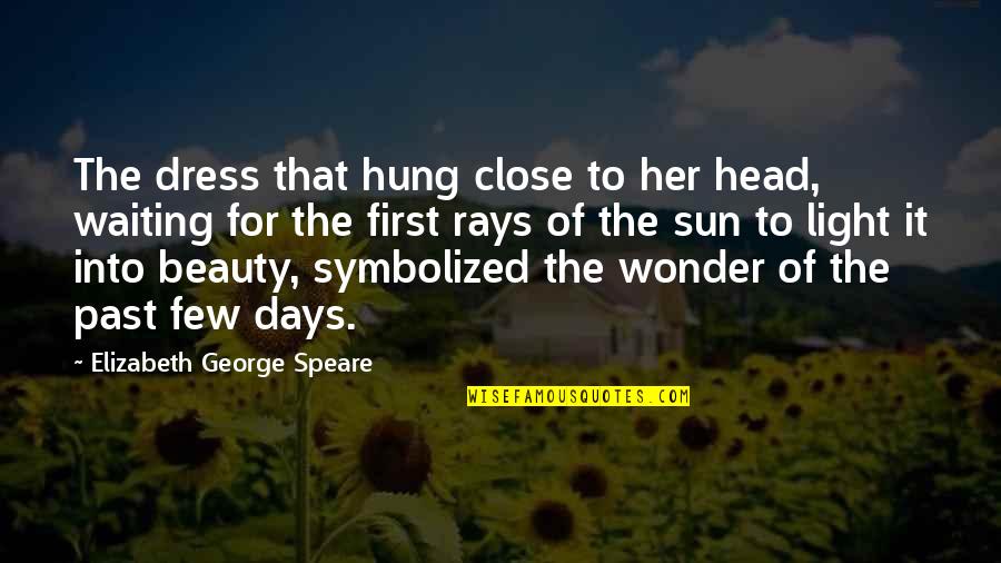 Zange Natsume Quotes By Elizabeth George Speare: The dress that hung close to her head,