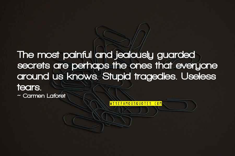Zanninis Baltimore Quotes By Carmen Laforet: The most painful and jealously guarded secrets are