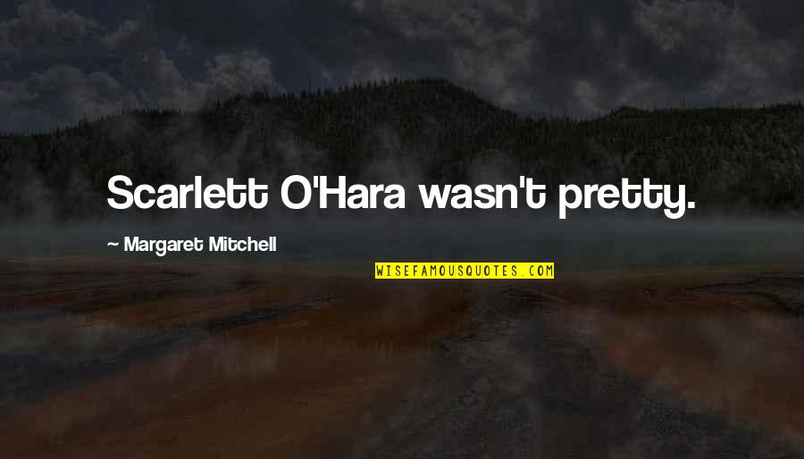 Zapacila Quotes By Margaret Mitchell: Scarlett O'Hara wasn't pretty.