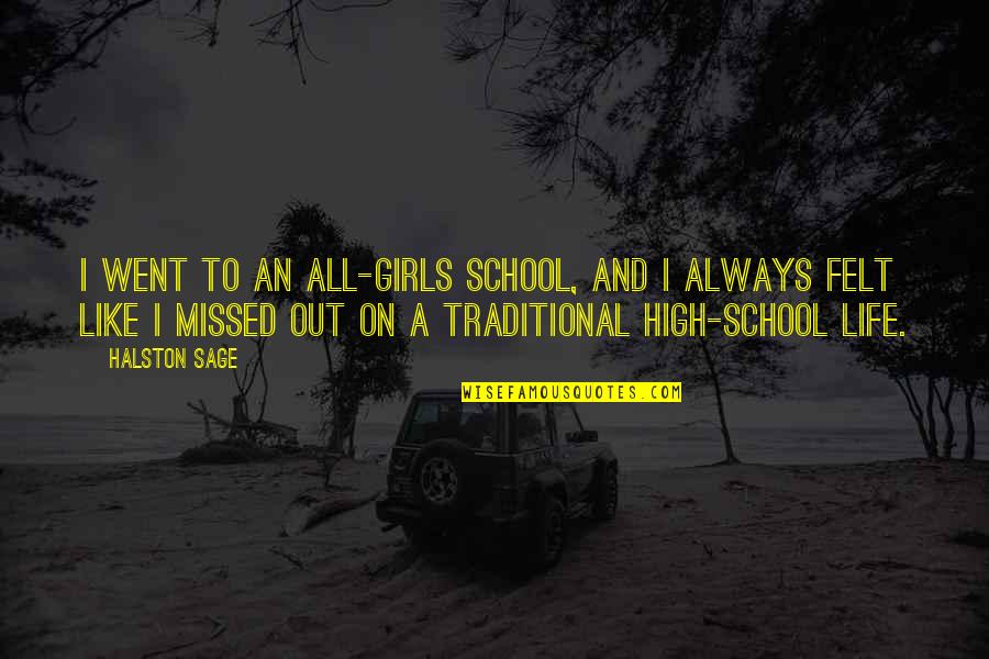 Zapitan Quotes By Halston Sage: I went to an all-girls school, and I