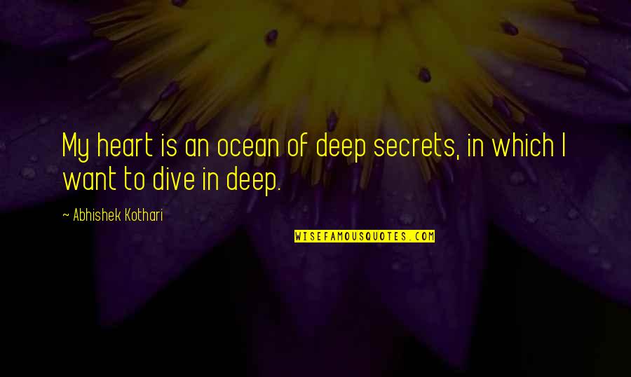 Zareens Palo Quotes By Abhishek Kothari: My heart is an ocean of deep secrets,