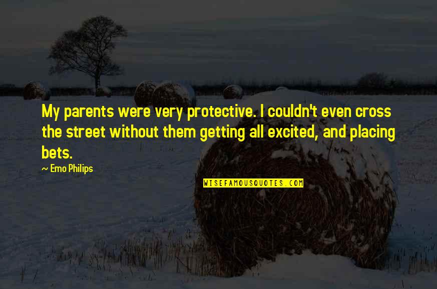 Zargarian Music Center Quotes By Emo Philips: My parents were very protective. I couldn't even