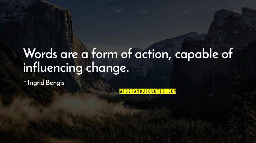 Zarrin Products Quotes By Ingrid Bengis: Words are a form of action, capable of