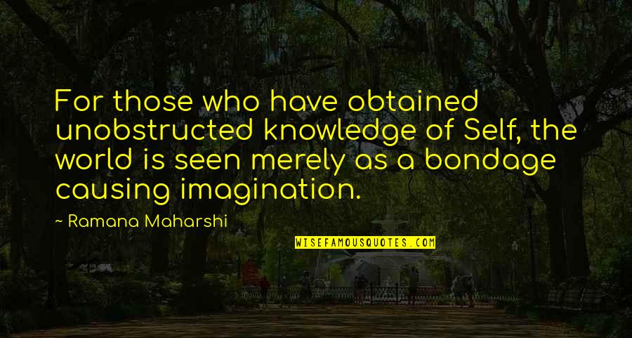 Zartosht Bakhtiari Quotes By Ramana Maharshi: For those who have obtained unobstructed knowledge of