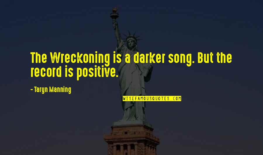 Zaslavsky James Quotes By Taryn Manning: The Wreckoning is a darker song. But the