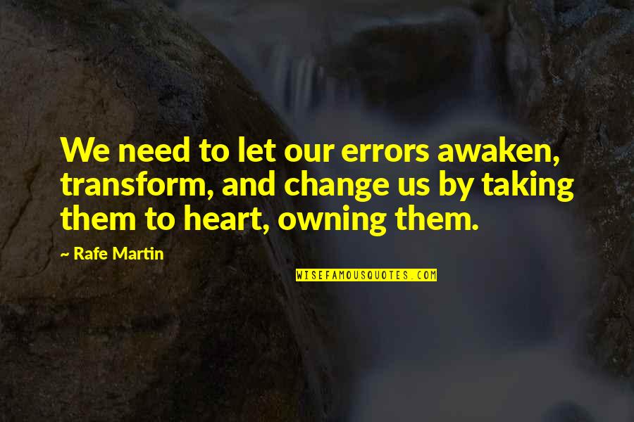 Zaugg Financial Group Quotes By Rafe Martin: We need to let our errors awaken, transform,