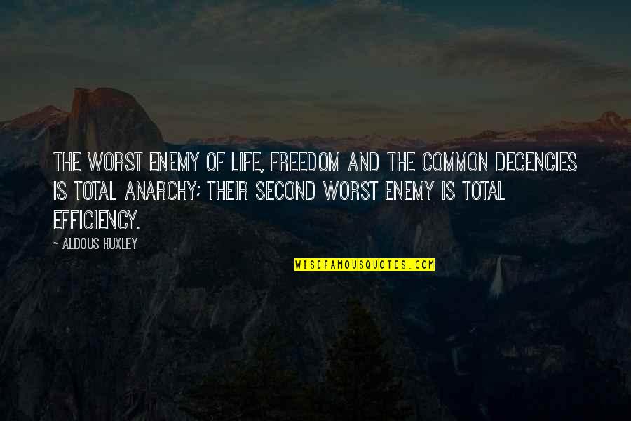 Zaura Magnamus Quotes By Aldous Huxley: The worst enemy of life, freedom and the