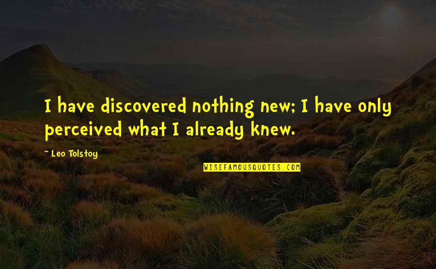 Zawadzka Margonem Quotes By Leo Tolstoy: I have discovered nothing new; I have only