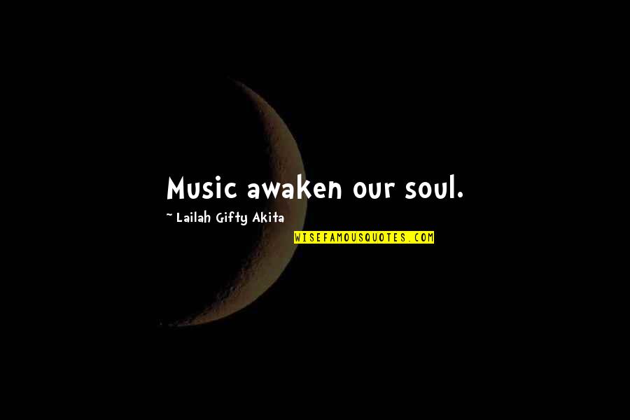 Zazzali Albert Quotes By Lailah Gifty Akita: Music awaken our soul.