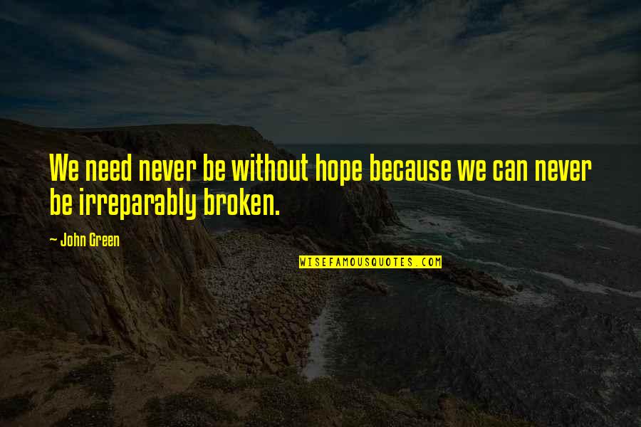 Zbatimi Quotes By John Green: We need never be without hope because we