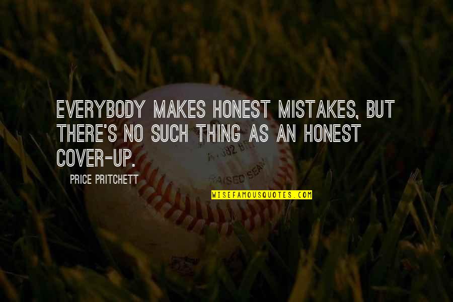 Zbench Quotes By Price Pritchett: Everybody makes honest mistakes, but there's no such