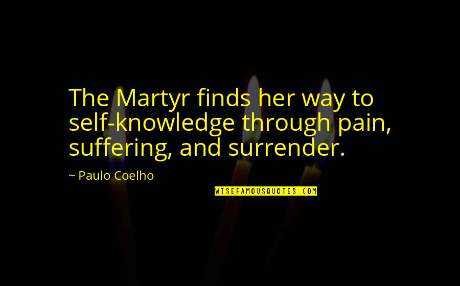 Zby Ek Mohaupt Quotes By Paulo Coelho: The Martyr finds her way to self-knowledge through