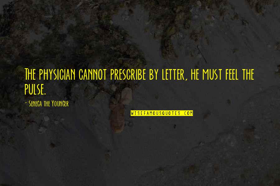 Zdania Wsp Lrzednie Quotes By Seneca The Younger: The physician cannot prescribe by letter, he must