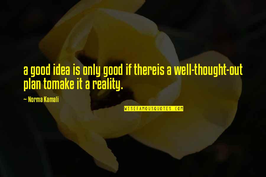 Zdravoljupci Quotes By Norma Kamali: a good idea is only good if thereis