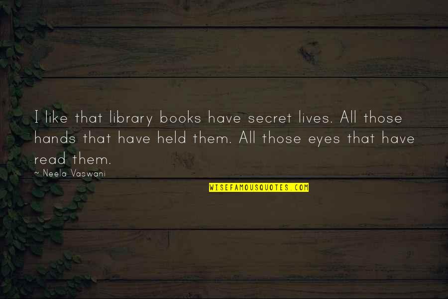 Zdystansowanie Quotes By Neela Vaswani: I like that library books have secret lives.