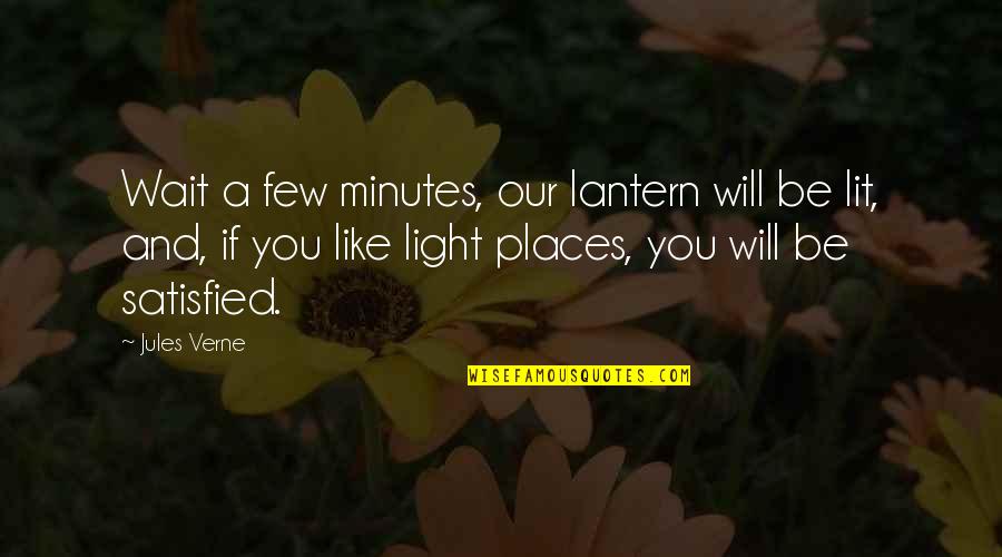 Zealed Quotes By Jules Verne: Wait a few minutes, our lantern will be