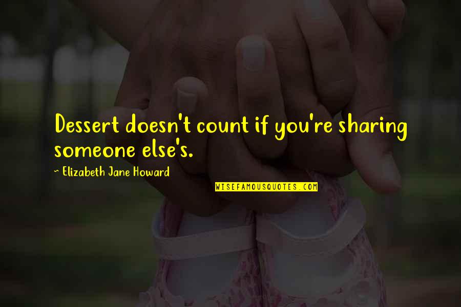 Zebedia's Quotes By Elizabeth Jane Howard: Dessert doesn't count if you're sharing someone else's.