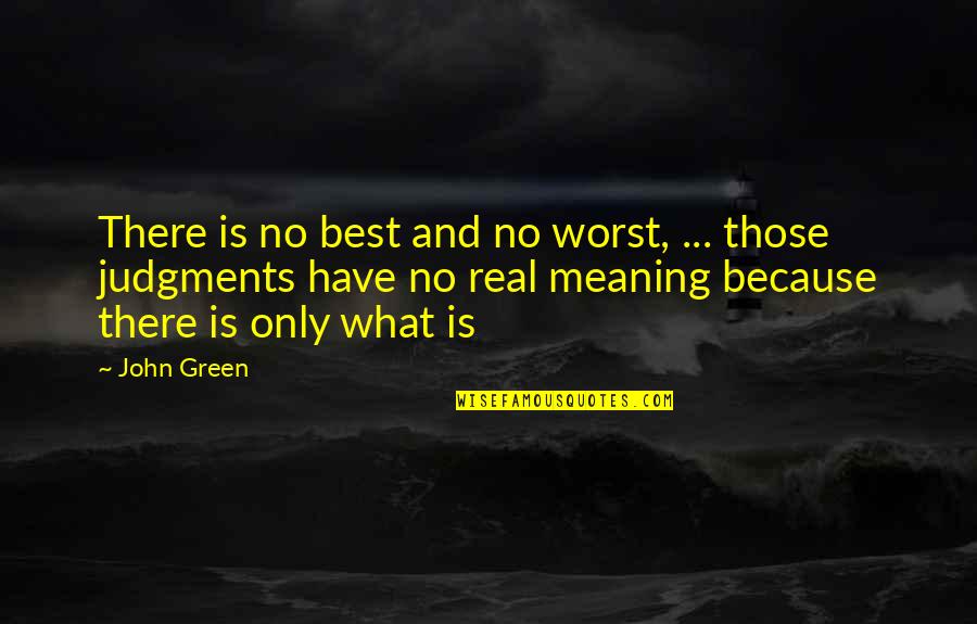 Zebrack David Quotes By John Green: There is no best and no worst, ...