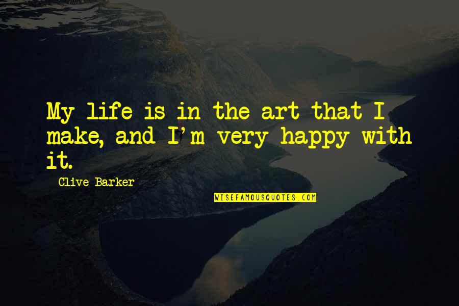 Zebulun Leavitt Quotes By Clive Barker: My life is in the art that I