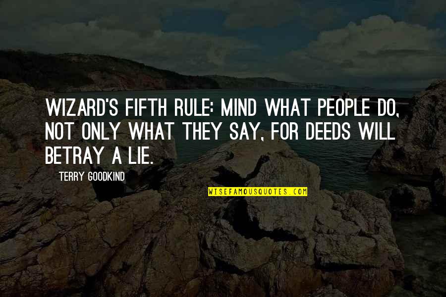 Zedd Quotes By Terry Goodkind: Wizard's Fifth Rule: Mind what people do, not