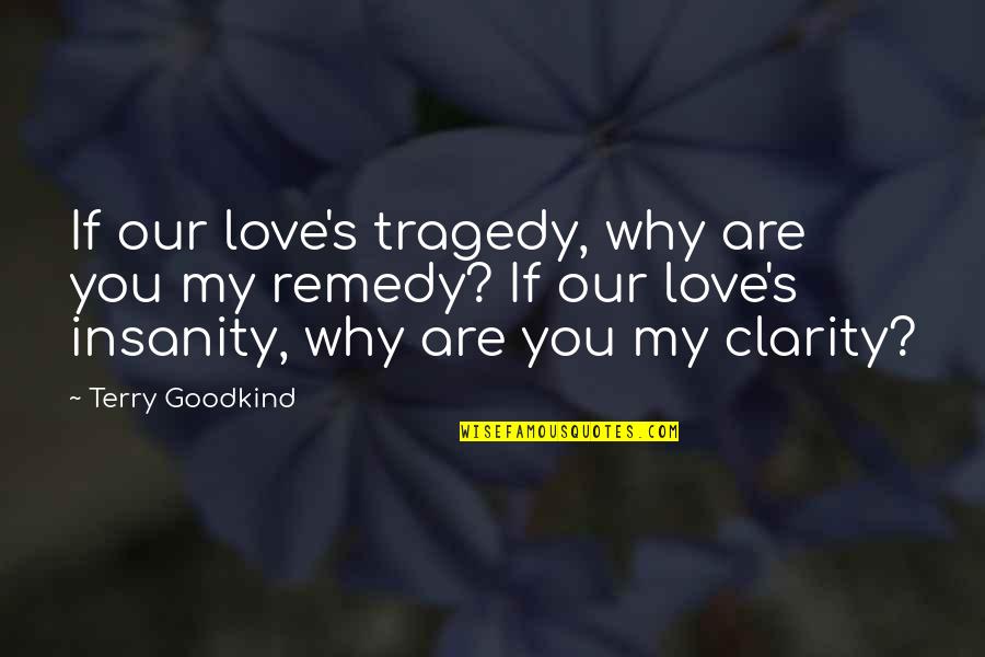 Zedd Quotes By Terry Goodkind: If our love's tragedy, why are you my