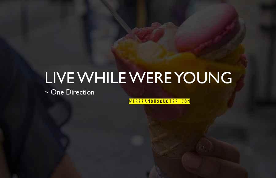 Zeigte Quotes By One Direction: LIVE WHILE WERE YOUNG