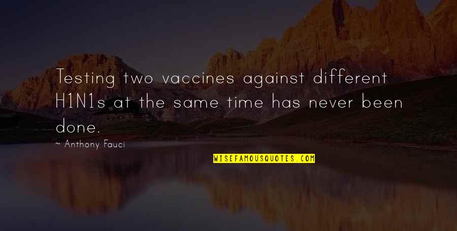 Zeisler Law Quotes By Anthony Fauci: Testing two vaccines against different H1N1s at the