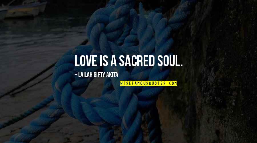 Zeitchik Quotes By Lailah Gifty Akita: Love is a sacred soul.