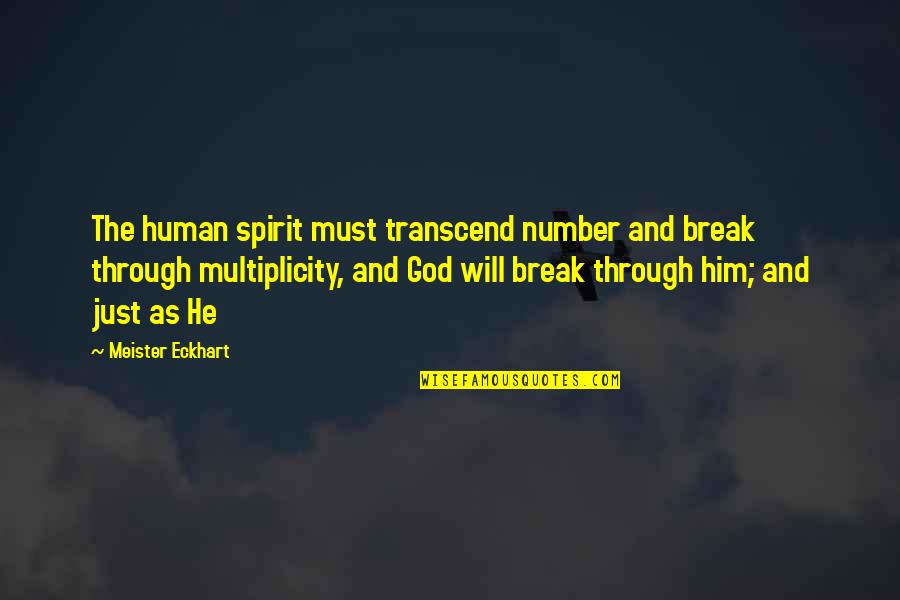 Zelfmoord Door Quotes By Meister Eckhart: The human spirit must transcend number and break