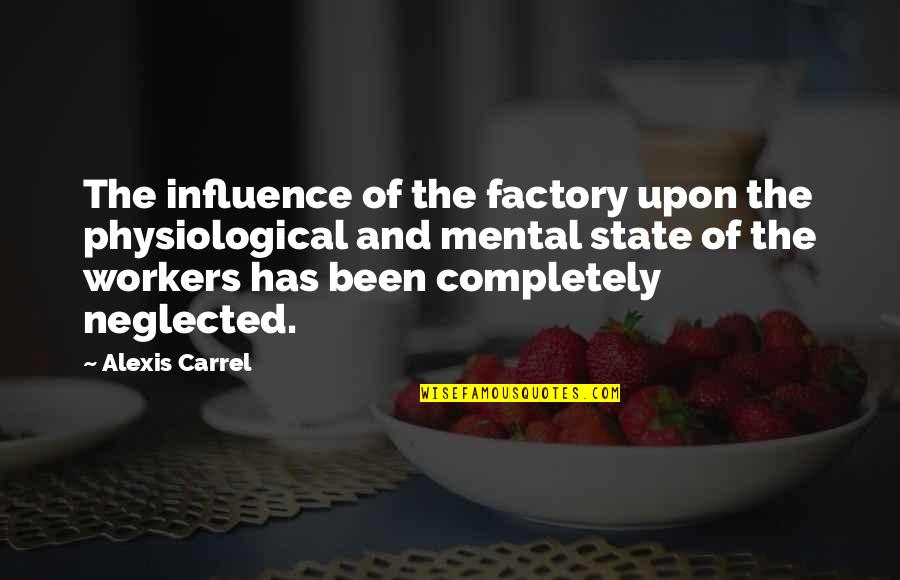 Zenato Ripassa Quotes By Alexis Carrel: The influence of the factory upon the physiological