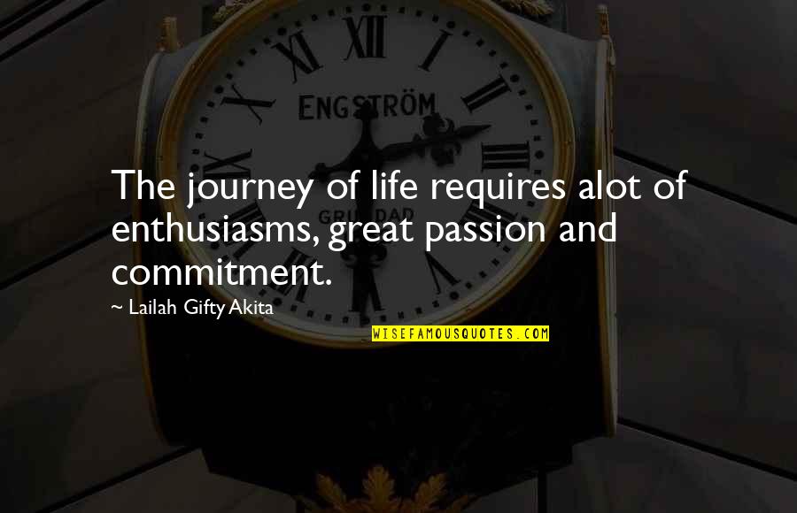 Zenon Quotes By Lailah Gifty Akita: The journey of life requires alot of enthusiasms,