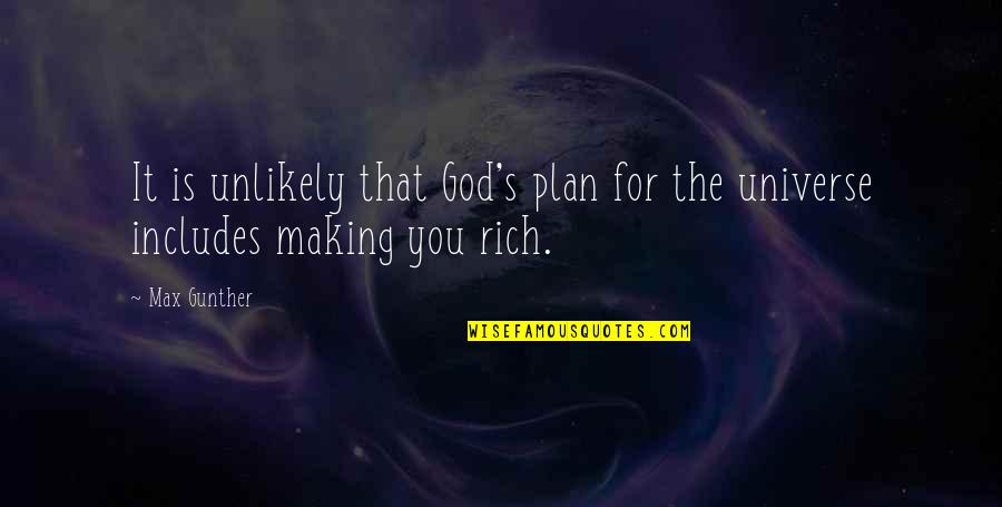 Zenon Quotes By Max Gunther: It is unlikely that God's plan for the