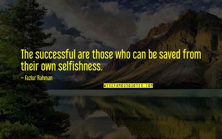 Zenonzard Quotes By Fazlur Rahman: The successful are those who can be saved