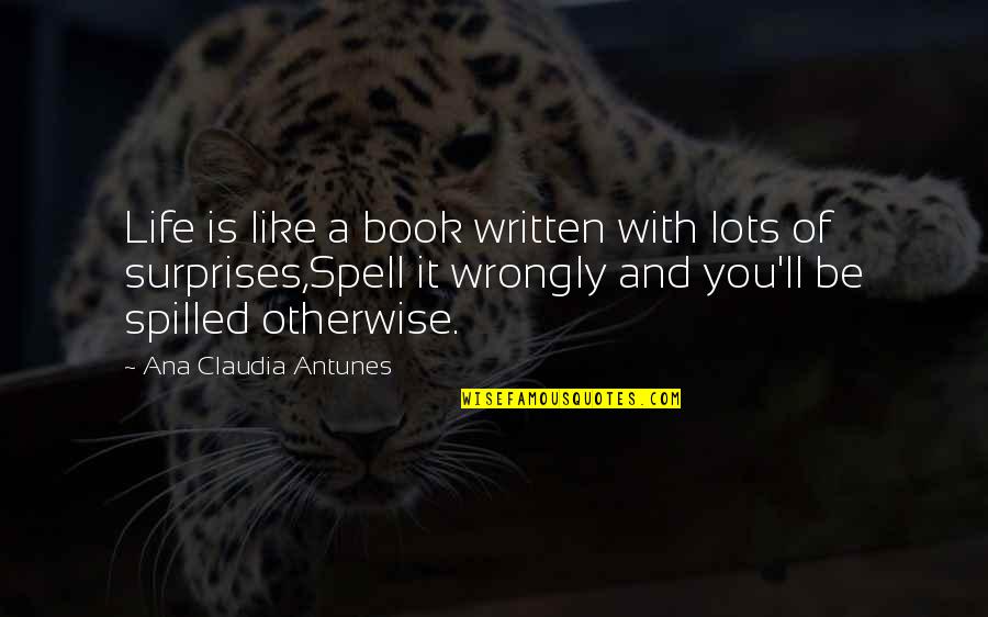 Zenzenzense Quotes By Ana Claudia Antunes: Life is like a book written with lots