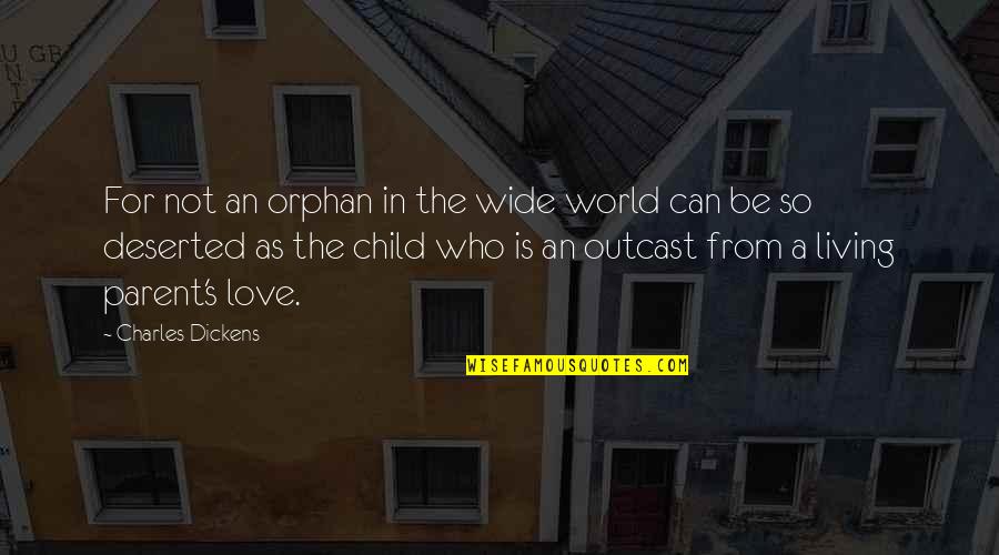 Zenzenzense Quotes By Charles Dickens: For not an orphan in the wide world