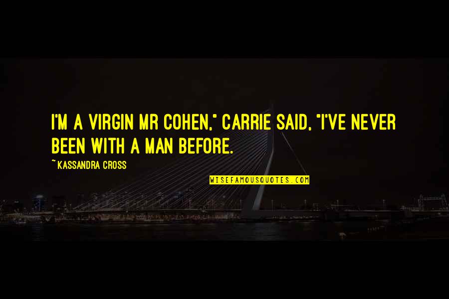 Zeromski Dg Quotes By Kassandra Cross: I'm a virgin Mr Cohen," Carrie said, "I've