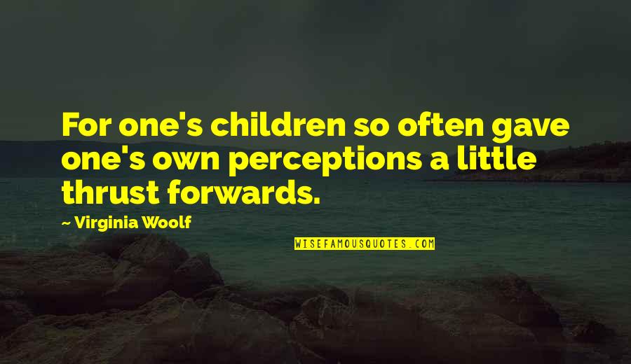 Zetterberg Construction Quotes By Virginia Woolf: For one's children so often gave one's own