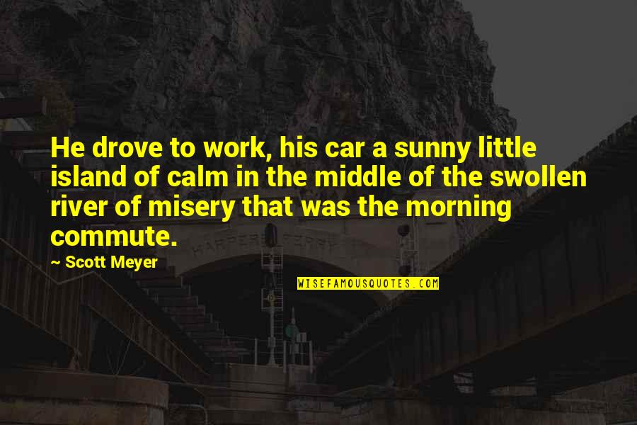 Zeynab Khanlarova Quotes By Scott Meyer: He drove to work, his car a sunny