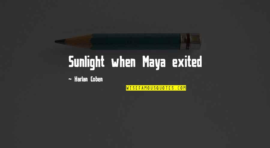 Zeynel Emre Quotes By Harlan Coben: Sunlight when Maya exited